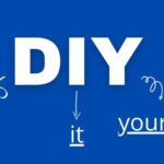 DIY: Understanding the Meaning and Benefits of Do-It-Yourself Projects